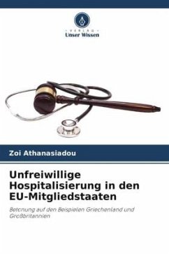 Unfreiwillige Hospitalisierung in den EU-Mitgliedstaaten - Athanasiadou, Zoi