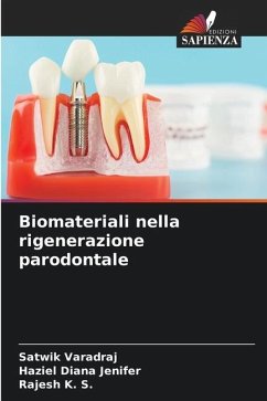 Biomateriali nella rigenerazione parodontale - Varadraj, Satwik;Jenifer, Haziel Diana;K. S., Rajesh