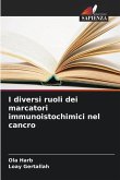 I diversi ruoli dei marcatori immunoistochimici nel cancro