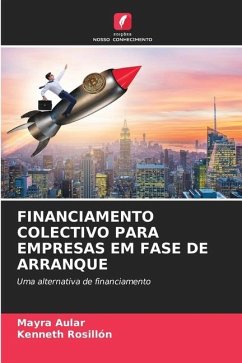 FINANCIAMENTO COLECTIVO PARA EMPRESAS EM FASE DE ARRANQUE - Aular, Mayra;Rosillón, Kenneth
