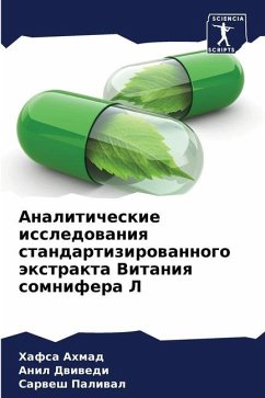 Analiticheskie issledowaniq standartizirowannogo äxtrakta Vitaniq somnifera L - Ahmad, Hafsa;Dwiwedi, Anil;Paliwal, Sarwesh