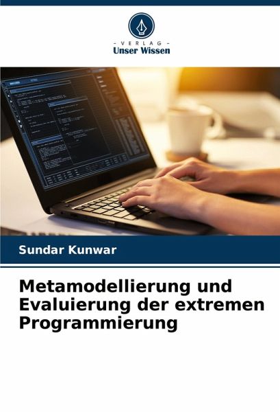 Metamodellierung und Evaluierung der extremen Programmierung Metamodellierung und Evaluierung der extremen Programmierung