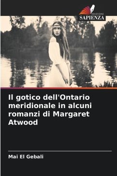 Il gotico dell'Ontario meridionale in alcuni romanzi di Margaret Atwood - El Gebali, Mai