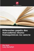 Diferentes papéis dos marcadores imuno-histoquímicos no cancro