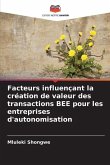 Facteurs influençant la création de valeur des transactions BEE pour les entreprises d'autonomisation