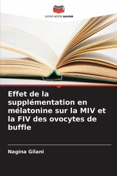 Effet de la supplémentation en mélatonine sur la MIV et la FIV des ovocytes de buffle - Gilani, Nagina