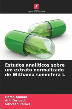 Estudos analíticos sobre um extrato normalizado de Withania somnifera L - Ahmad, Hafsa;Dwivedi, Anil;Paliwal, Sarvesh