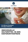 INDIVIDUELLE HILFSMITTEL IN DER KIEFERORTHOPÄDIE