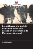 Le gothique du sud de l'Ontario dans une sélection de romans de Margaret Atwood