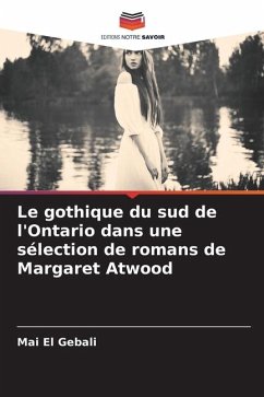 Le gothique du sud de l'Ontario dans une sélection de romans de Margaret Atwood - El Gebali, Mai