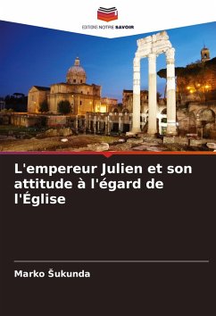 L'empereur Julien et son attitude à l'égard de l'Église - Sukunda, Marko