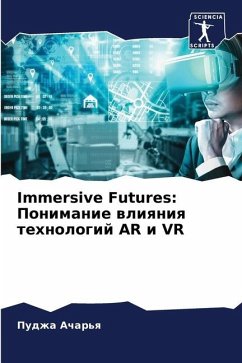 Immersive Futures: Ponimanie wliqniq tehnologij AR i VR - Achar'q, Pudzha