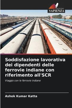 Soddisfazione lavorativa dei dipendenti delle ferrovie indiane con riferimento all'SCR - Katta, Ashok Kumar