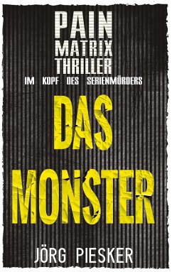 Das Monster: Pain Matrix Thriller - Piesker, Jörg