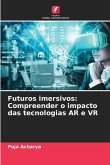 Futuros imersivos: Compreender o impacto das tecnologias AR e VR