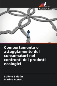 Comportamento e atteggiamento dei consumatori nei confronti dei prodotti ecologici - Salaün, Solène;Pontet, Marine