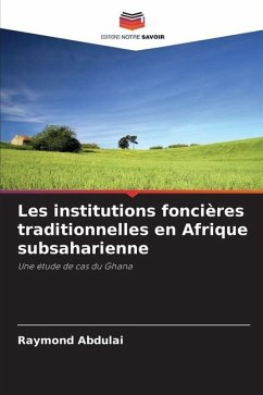 Les institutions foncières traditionnelles en Afrique subsaharienne - Abdulai, Raymond