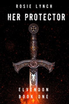 Her Protector (Elvendon, #1) (eBook, ePUB) - Lynch, Rosie