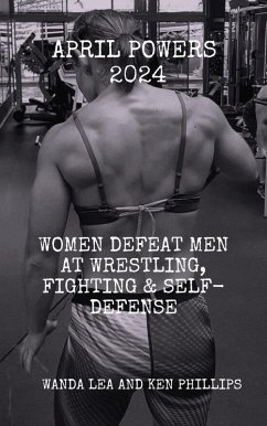 April Powers 2024: Women Defeat Men at Wrestling, Fighting & Self-Defense (eBook, ePUB) - Phillips, Ken; Lea, Wanda