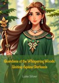 Guardians of the Whispering Woods: Uniting Against Darkness (eBook, ePUB)
