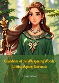 Guardians of the Whispering Woods: Uniting Against Darkness (eBook, ePUB) Guardians of the Whispering Woods: Uniting Against Darkness (eBook, ePUB)