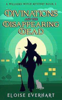 Divinations and the Disappearing Dead (A Williams Witch Mystery, #3) (eBook, ePUB) - Everhart, Eloise