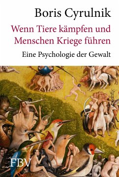 Wenn Tiere kämpfen und Menschen Kriege führen - Cyrulnik, Boris