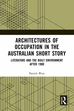 Architectures of Occupation in the Australian Short Story (eBook, PDF) - West, Patrick