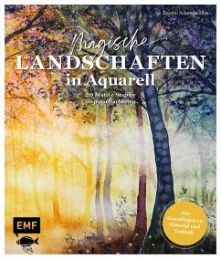 Magische Landschaften in Aquarell malen - Schmolmüller, Kerstin