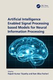 Artificial Intelligence Enabled Signal Processing based Models for Neural Information Processing (eBook, ePUB)