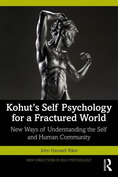 Kohut's Self Psychology for a Fractured World (eBook, PDF) - Riker, John Hanwell