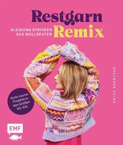 Restgarn-Remix - Kleidung stricken aus Wollresten - Berntsen, Erica