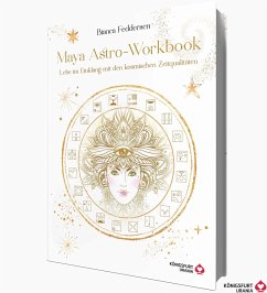 Maya-Astro-Workbook - Lebe im Einklang mit den kosmischen Zeitqualitäten - Feddersen, Bianca