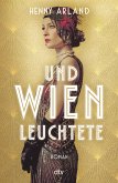 Und Wien leuchtete Und Wien leuchtete