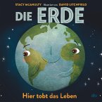 Die Erde - Hier tobt das Leben / Planeten-Bilderbuch Bd.3