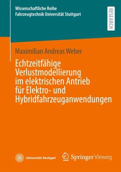 Echtzeitfähige Verlustmodellierung im elektrischen Antrieb für Elektro- und Hybridfahrzeuganwendungen - Weber, Maximilian Andreas