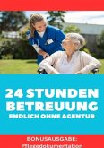 24 STUNDEN BETREUUNG DAS GEWERBE ENDLICH OHNE AGENTUR ARBEITEN Alles was du brauchst um als Personenbetreuerin tätig zu