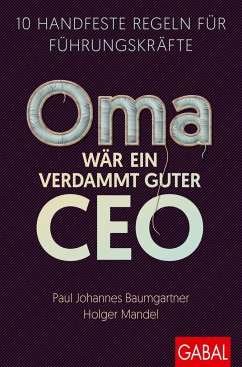 Oma wär ein verdammt guter CEO - Baumgartner, Paul Johannes;Mandel, Holger