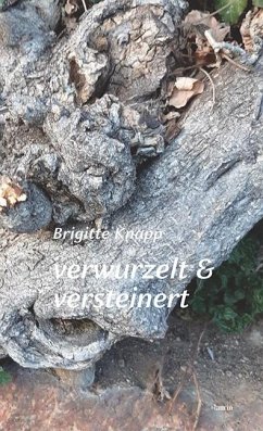 verwurzelt & versteinert - Knapp, Brigitte