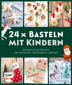 24 x Basteln mit Kindern - Weihnachtliche Projekte für Kindergarten und Vorschule (Dekorieren, Verschenken, Naschen) - Möller, Stefanie