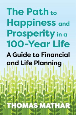 The Path to Happiness and Prosperity in a 100-Year Life - Mathar, Thomas