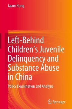 Left-Behind Children¿s Juvenile Delinquency and Substance Abuse in China - Hung, Jason