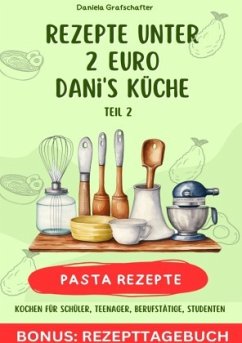 Rezepte unter 2EUR Danis Küche - leckere PASTAGERICHTE - BONUSAUSGABE - BATLER, LISA MARIE