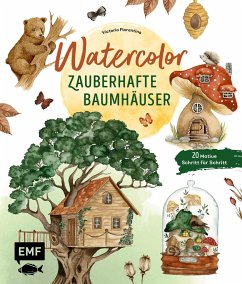 Watercolor - Zauberhafte Baumhäuser malen - Wißmann, Victoria Florentina