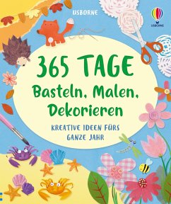 365 Tage Basteln, Malen, Dekorieren - Watt, Fiona