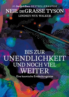 Bis zur Unendlichkeit und noch viel weiter - Tyson, Neil deGrasse;Walker, Lindsey Nyx