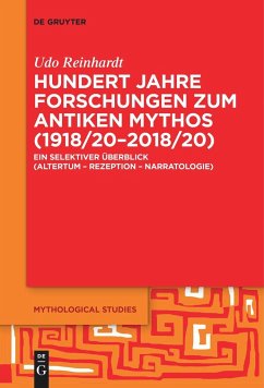 Hundert Jahre Forschungen zum antiken Mythos (1918/20¿2018/20) - Reinhardt, Udo