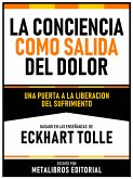 La Conciencia Como Salida Del Dolor - Basado En Las Enseñanzas De Eckhart Tolle (eBook, ePUB)
