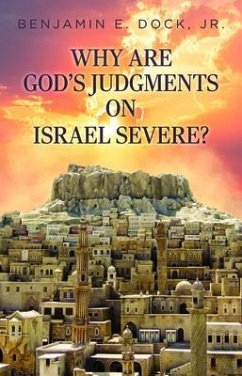 Why Are God's Judgements on Israel Severe? (eBook, ePUB) - Dock Jr., Benjamin E.