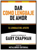 Dar Como Lenguaje De Amor - Basado En Las Enseñanzas De Gary Chapman (eBook, ePUB)